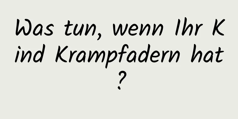 Was tun, wenn Ihr Kind Krampfadern hat?