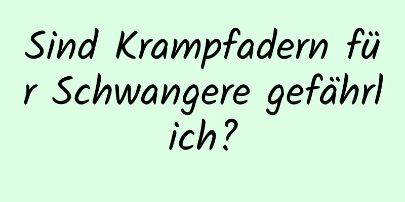 Sind Krampfadern für Schwangere gefährlich?