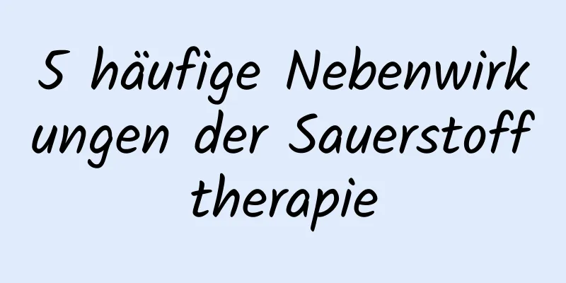 5 häufige Nebenwirkungen der Sauerstofftherapie