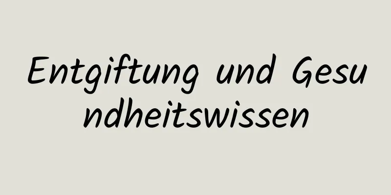 Entgiftung und Gesundheitswissen