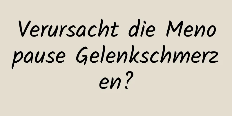 Verursacht die Menopause Gelenkschmerzen?