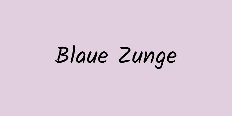 Blaue Zunge