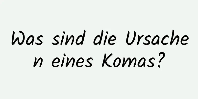 Was sind die Ursachen eines Komas?