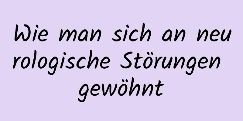 Wie man sich an neurologische Störungen gewöhnt