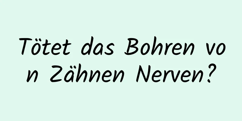 Tötet das Bohren von Zähnen Nerven?