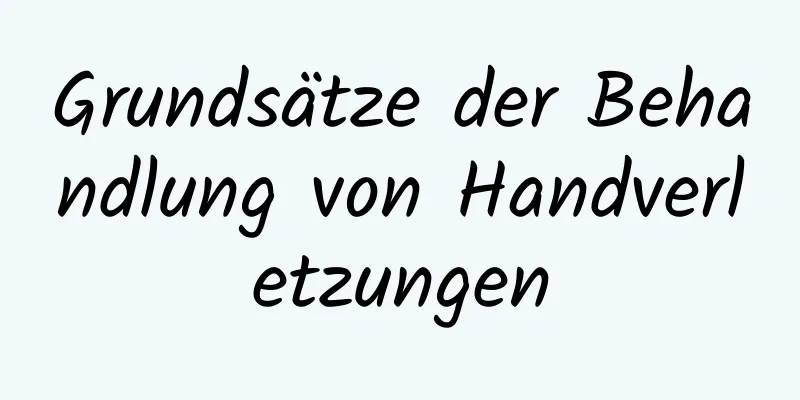 Grundsätze der Behandlung von Handverletzungen