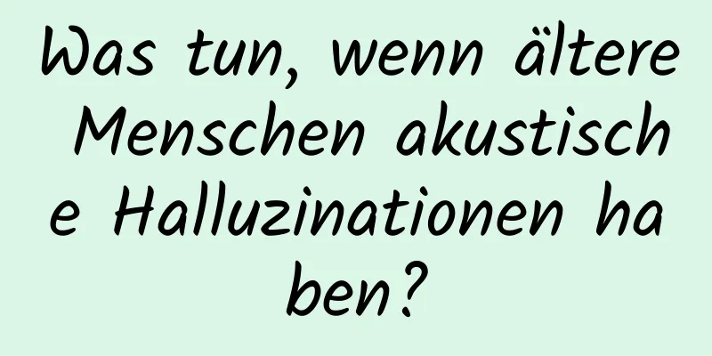 Was tun, wenn ältere Menschen akustische Halluzinationen haben?