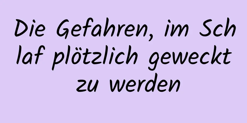 Die Gefahren, im Schlaf plötzlich geweckt zu werden