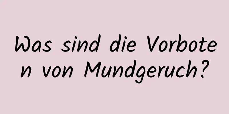 Was sind die Vorboten von Mundgeruch?