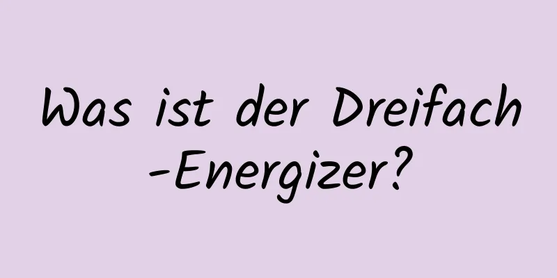 Was ist der Dreifach-Energizer?