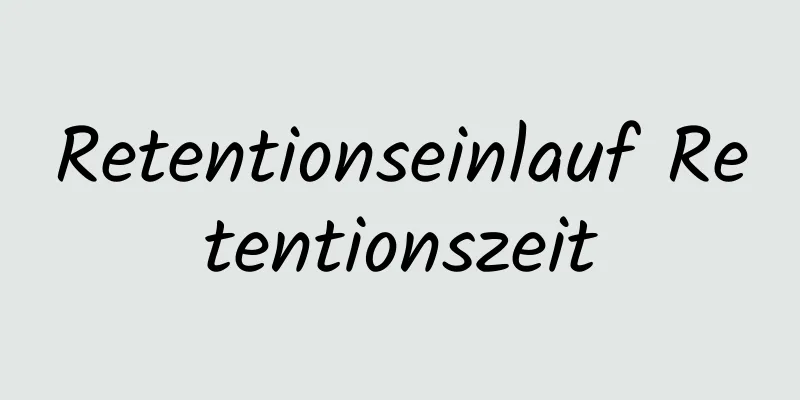 Retentionseinlauf Retentionszeit