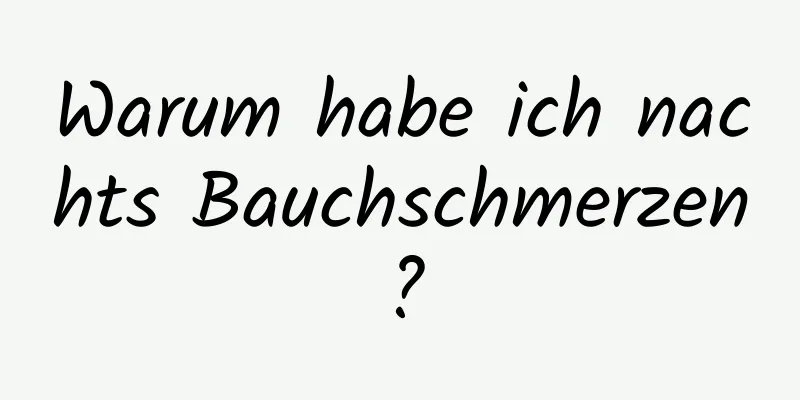 Warum habe ich nachts Bauchschmerzen?