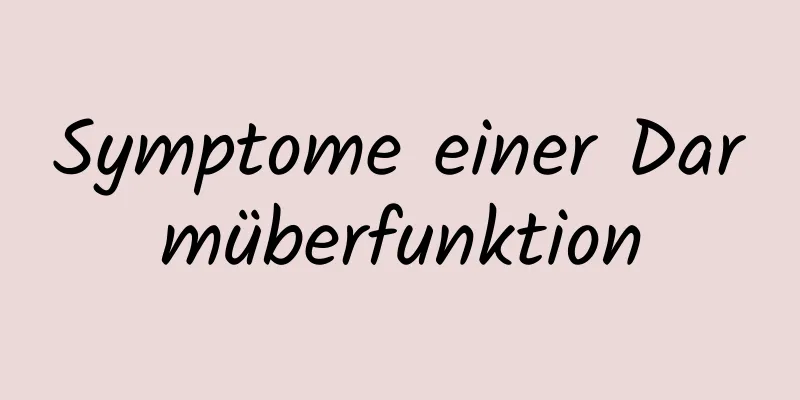 Symptome einer Darmüberfunktion