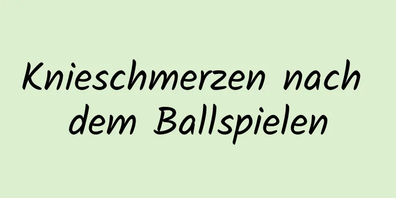 Knieschmerzen nach dem Ballspielen