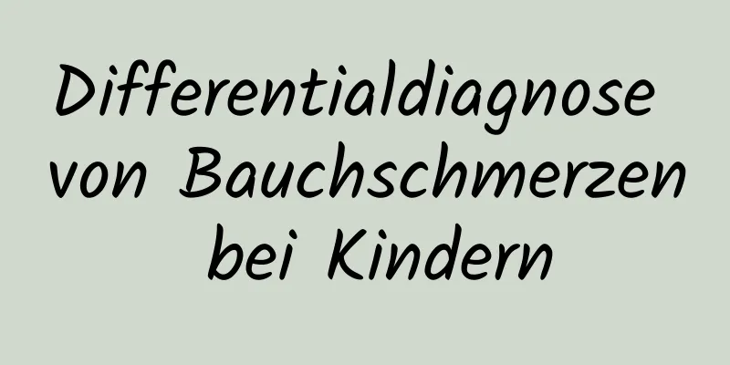 Differentialdiagnose von Bauchschmerzen bei Kindern