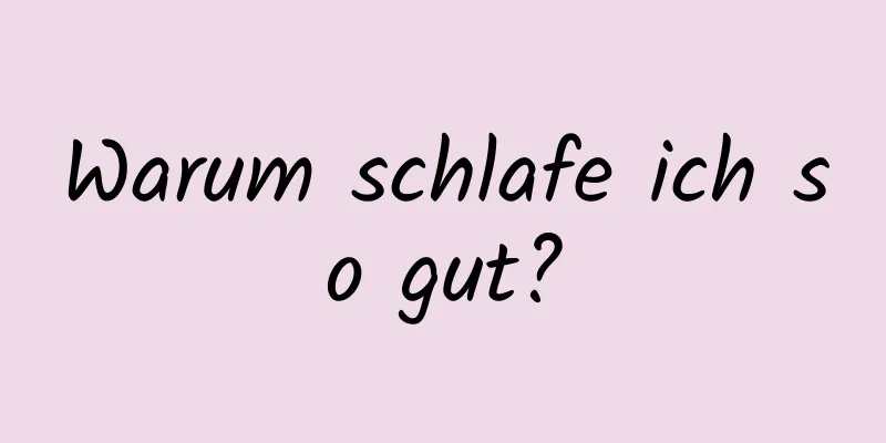 Warum schlafe ich so gut?