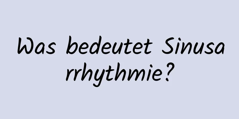 Was bedeutet Sinusarrhythmie?