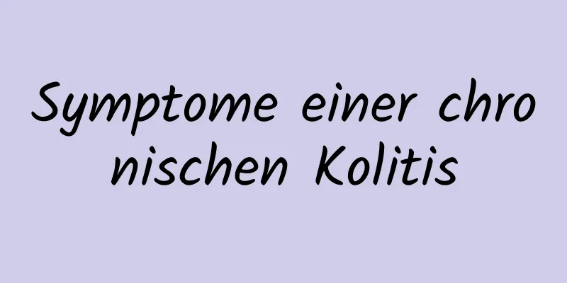 Symptome einer chronischen Kolitis