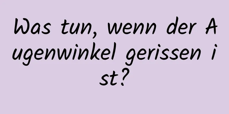 Was tun, wenn der Augenwinkel gerissen ist?