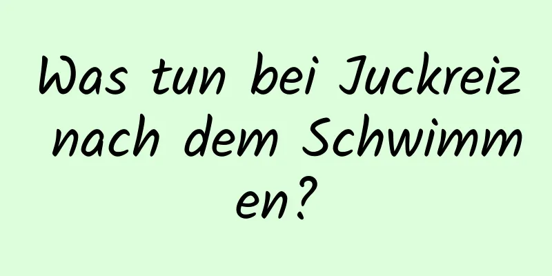 Was tun bei Juckreiz nach dem Schwimmen?