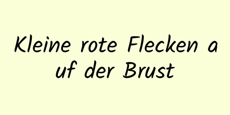 Kleine rote Flecken auf der Brust