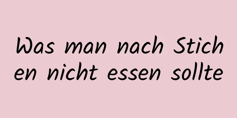 Was man nach Stichen nicht essen sollte