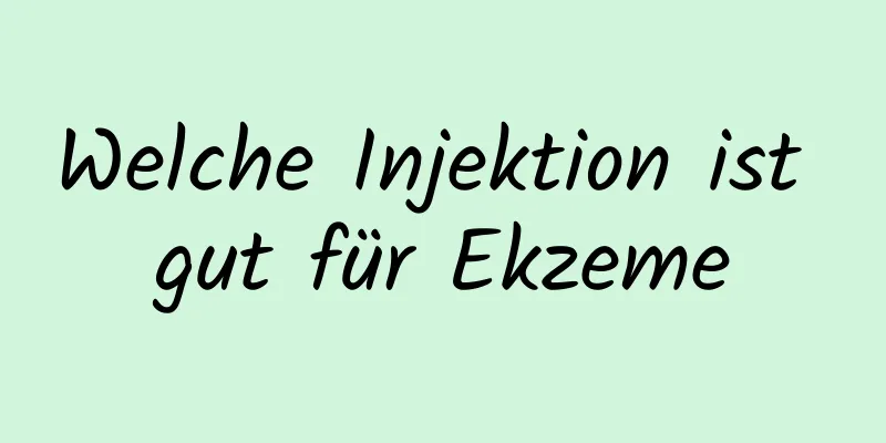 Welche Injektion ist gut für Ekzeme