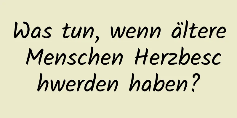 Was tun, wenn ältere Menschen Herzbeschwerden haben?