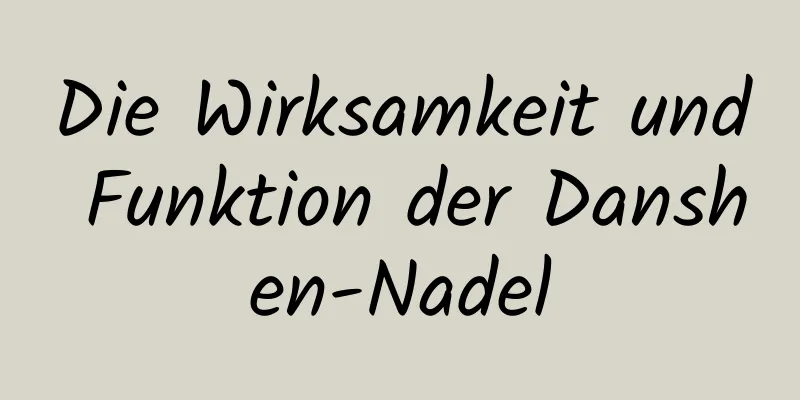 Die Wirksamkeit und Funktion der Danshen-Nadel