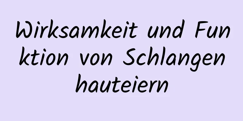 Wirksamkeit und Funktion von Schlangenhauteiern