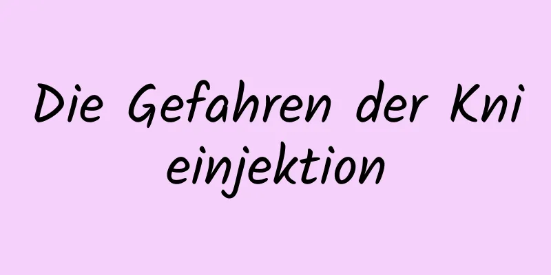 Die Gefahren der Knieinjektion