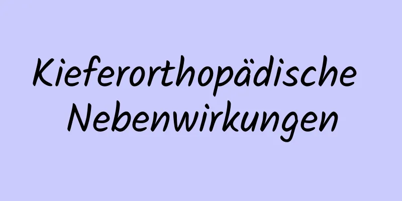 Kieferorthopädische Nebenwirkungen