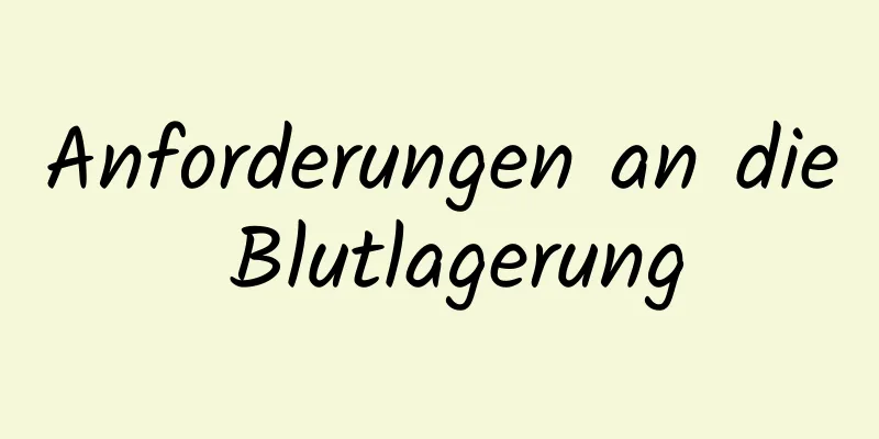 Anforderungen an die Blutlagerung