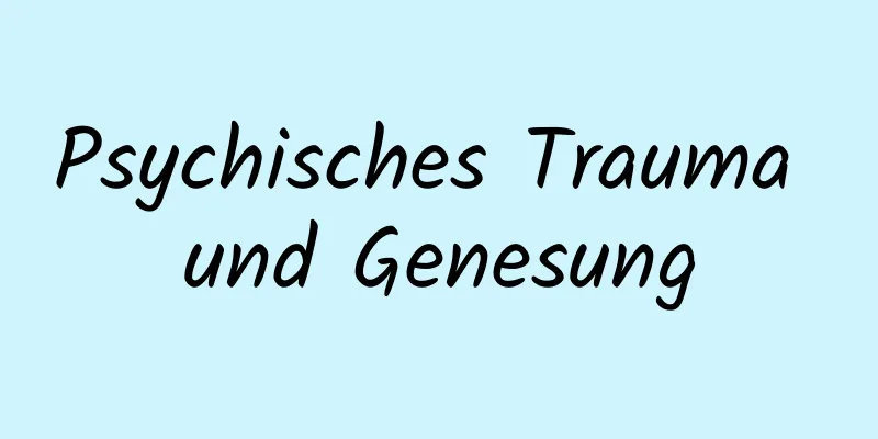 Psychisches Trauma und Genesung