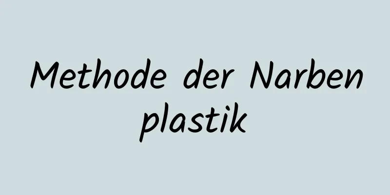 Methode der Narbenplastik