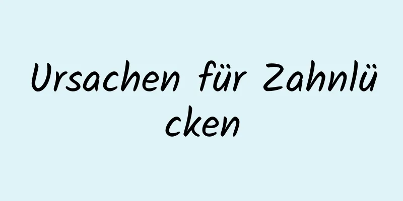 Ursachen für Zahnlücken