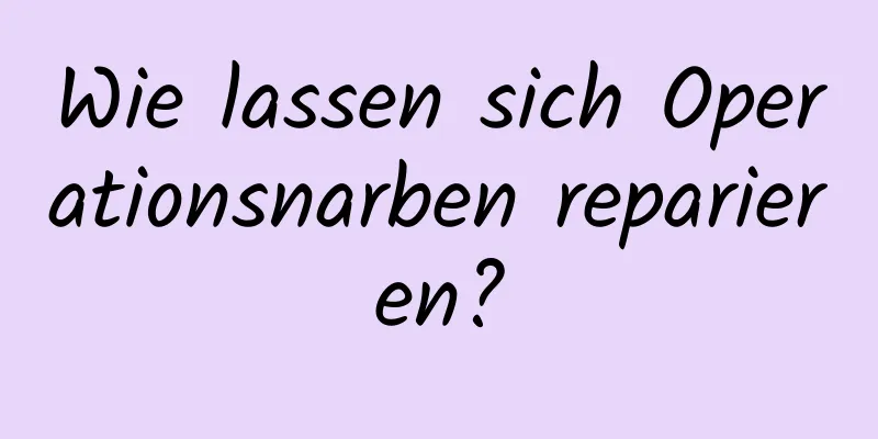 Wie lassen sich Operationsnarben reparieren?