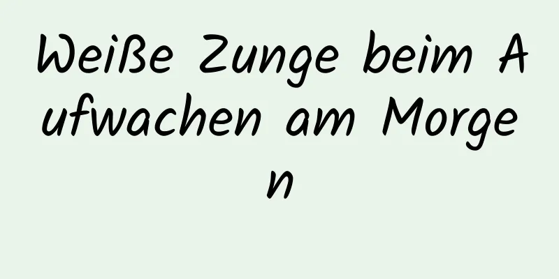 Weiße Zunge beim Aufwachen am Morgen