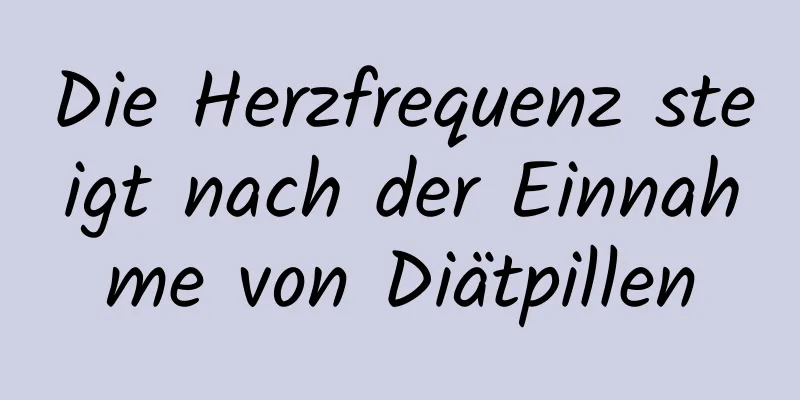 Die Herzfrequenz steigt nach der Einnahme von Diätpillen