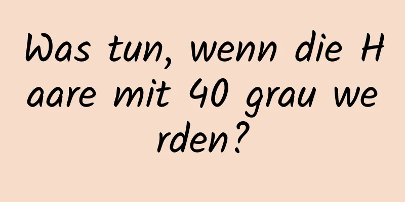 Was tun, wenn die Haare mit 40 grau werden?