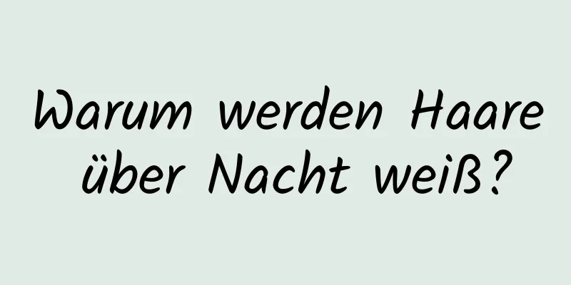 Warum werden Haare über Nacht weiß?