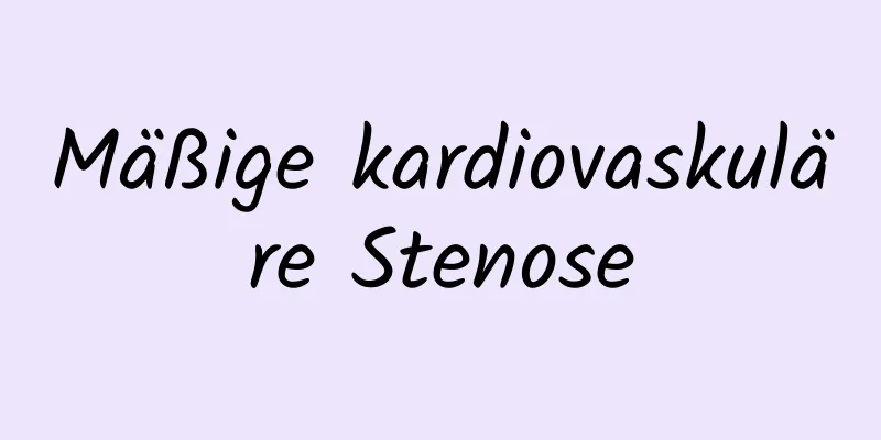 Mäßige kardiovaskuläre Stenose