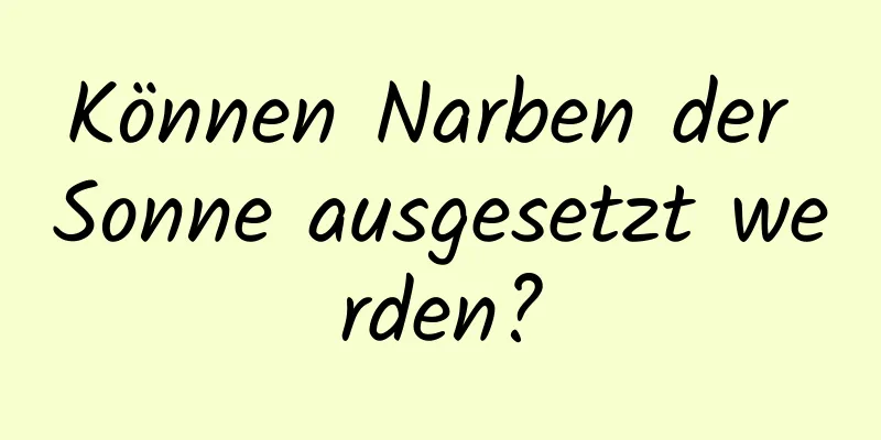 Können Narben der Sonne ausgesetzt werden?