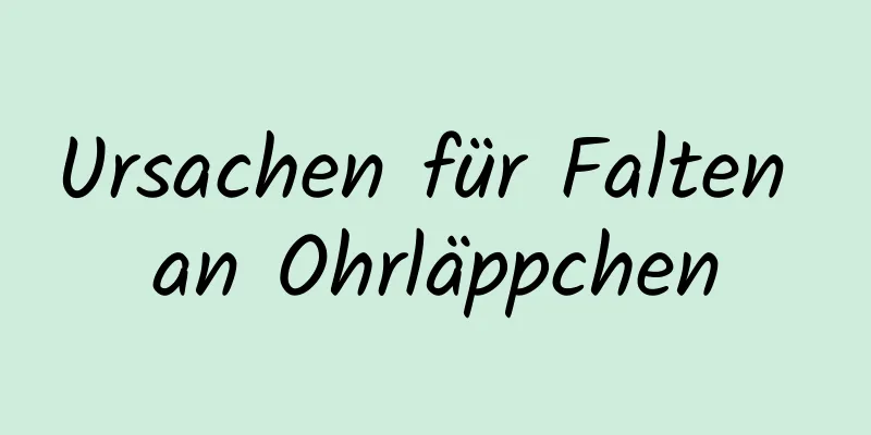 Ursachen für Falten an Ohrläppchen