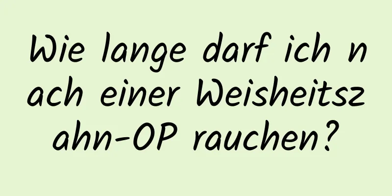 Wie lange darf ich nach einer Weisheitszahn-OP rauchen?