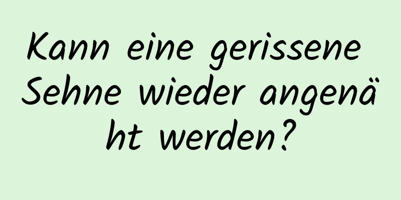 Kann eine gerissene Sehne wieder angenäht werden?