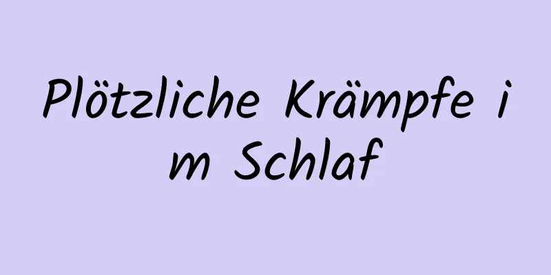 Plötzliche Krämpfe im Schlaf