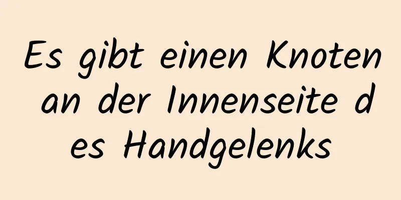 Es gibt einen Knoten an der Innenseite des Handgelenks