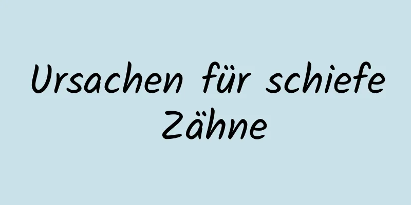 Ursachen für schiefe Zähne