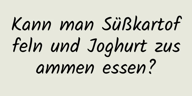 Kann man Süßkartoffeln und Joghurt zusammen essen?